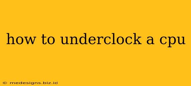 how to underclock a cpu