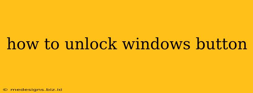 how to unlock windows button