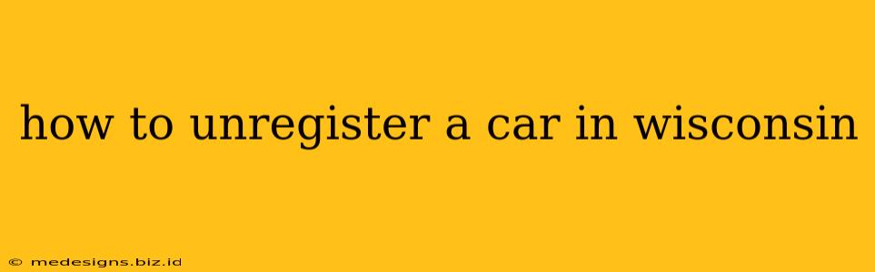 how to unregister a car in wisconsin