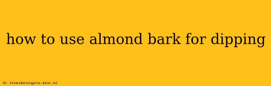 how to use almond bark for dipping