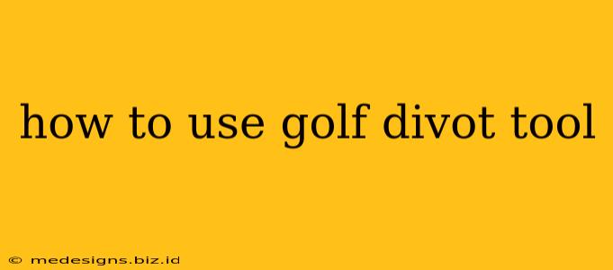 how to use golf divot tool