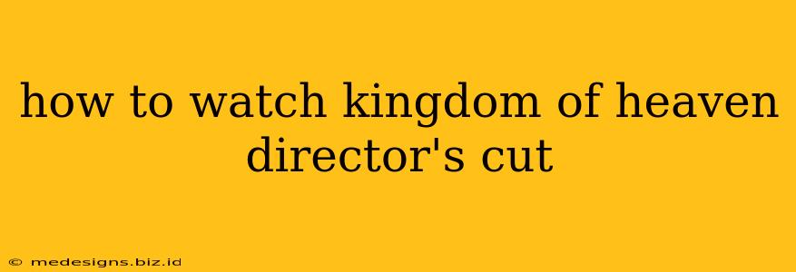 how to watch kingdom of heaven director's cut