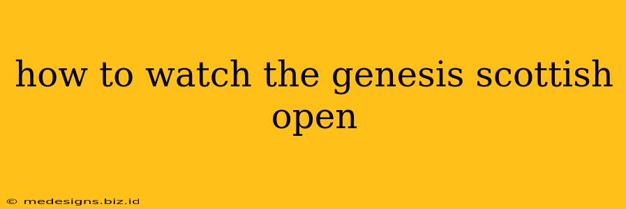 how to watch the genesis scottish open