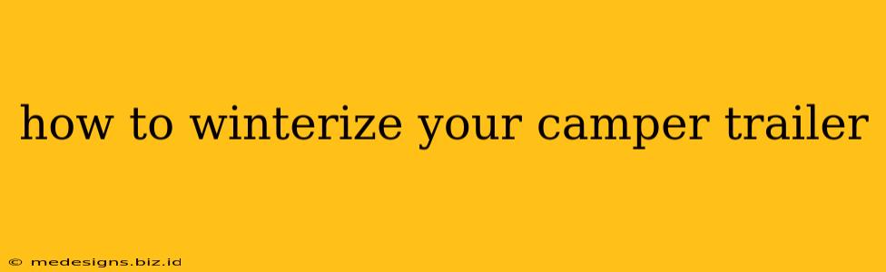 how to winterize your camper trailer