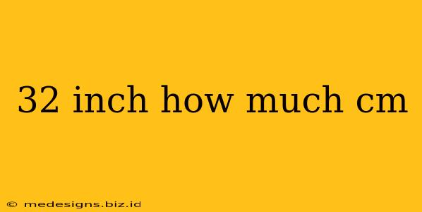 32 inch how much cm
