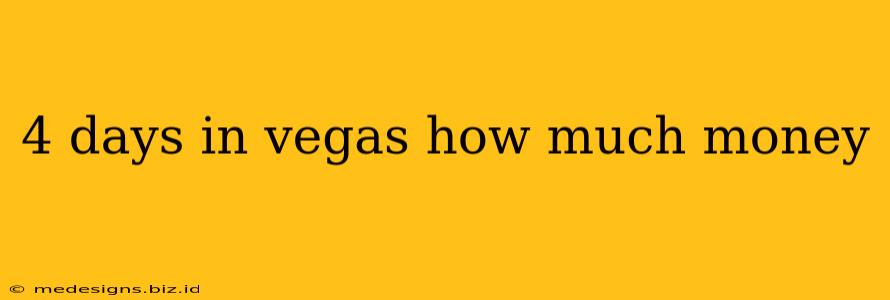 4 days in vegas how much money