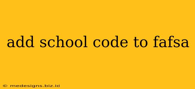 add school code to fafsa