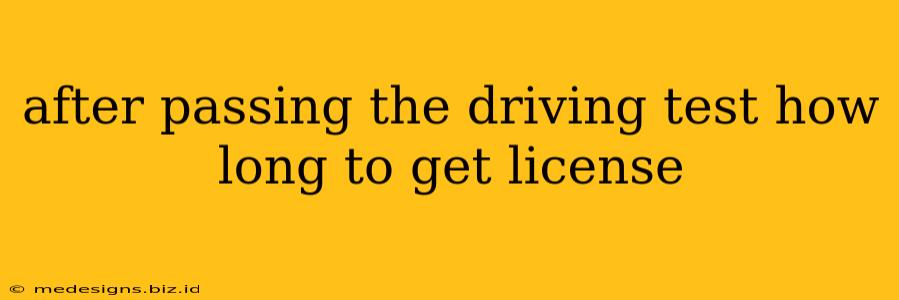 after passing the driving test how long to get license