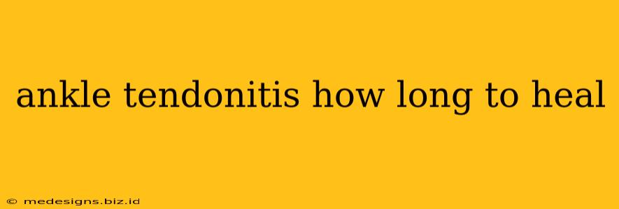 ankle tendonitis how long to heal