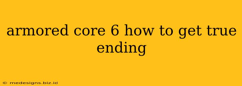 armored core 6 how to get true ending