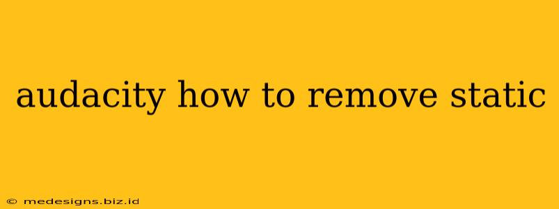 audacity how to remove static