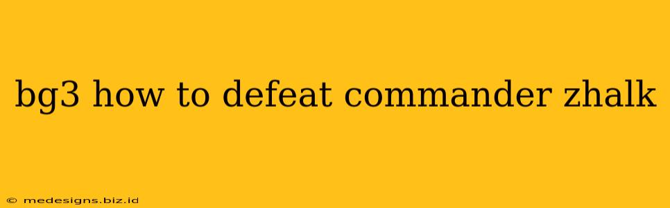 bg3 how to defeat commander zhalk
