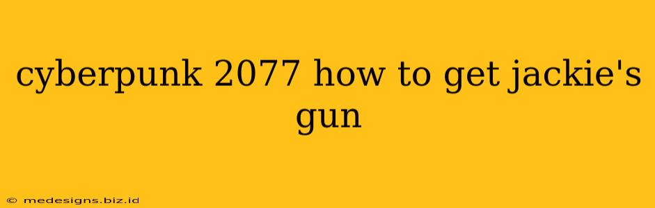 cyberpunk 2077 how to get jackie's gun