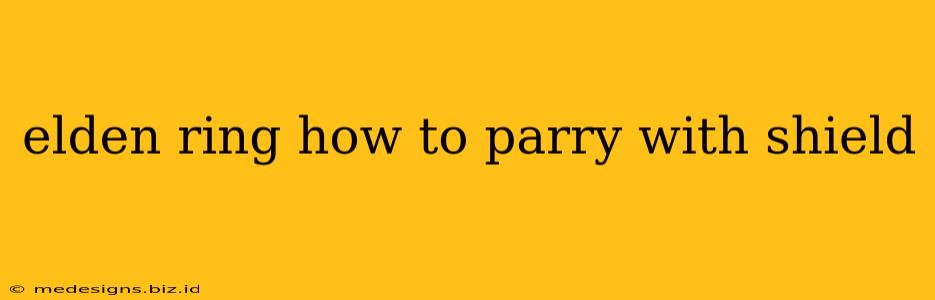 elden ring how to parry with shield