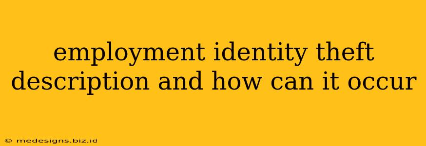 employment identity theft description and how can it occur