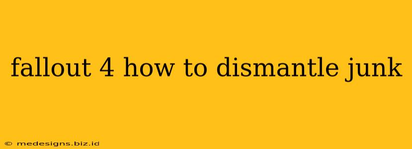 fallout 4 how to dismantle junk
