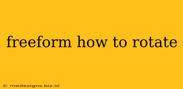 freeform how to rotate