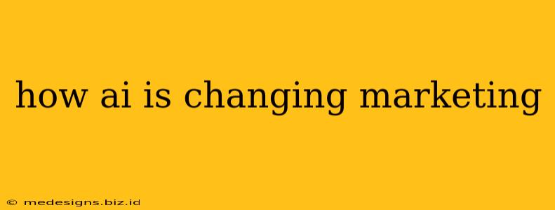 how ai is changing marketing