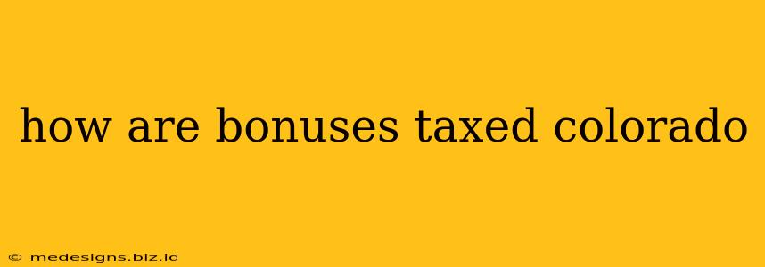 how are bonuses taxed colorado
