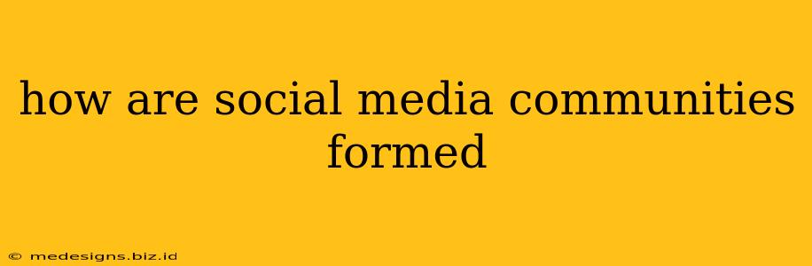how are social media communities formed