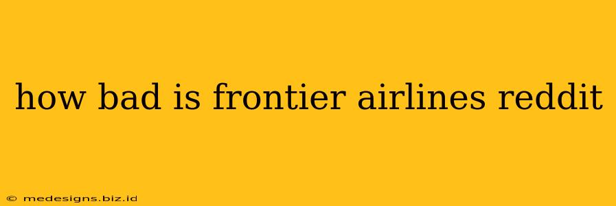 how bad is frontier airlines reddit