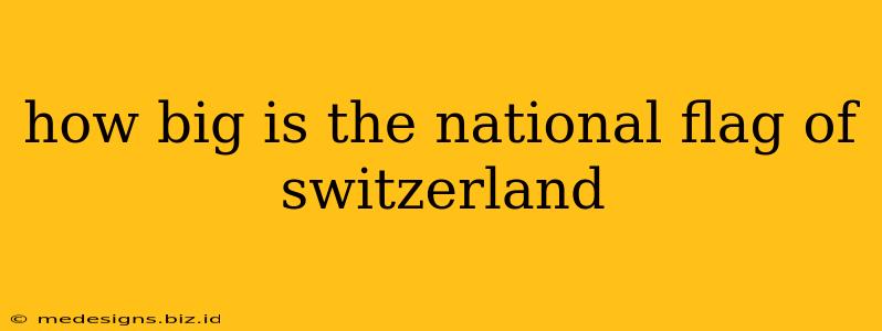 how big is the national flag of switzerland