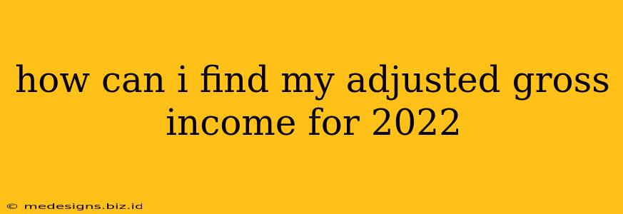 how can i find my adjusted gross income for 2022