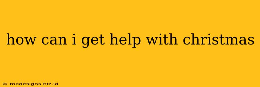 how can i get help with christmas