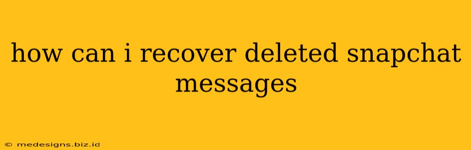 how can i recover deleted snapchat messages