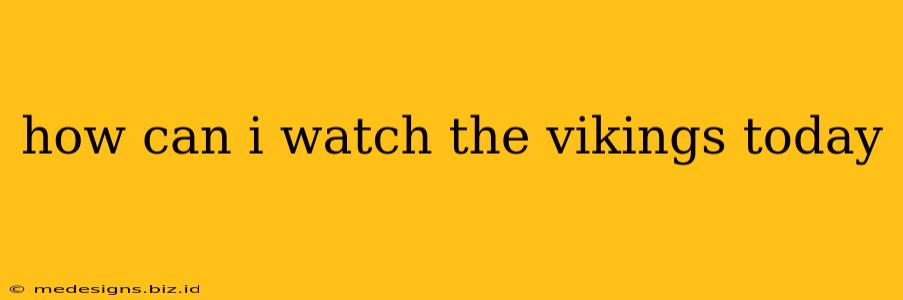 how can i watch the vikings today