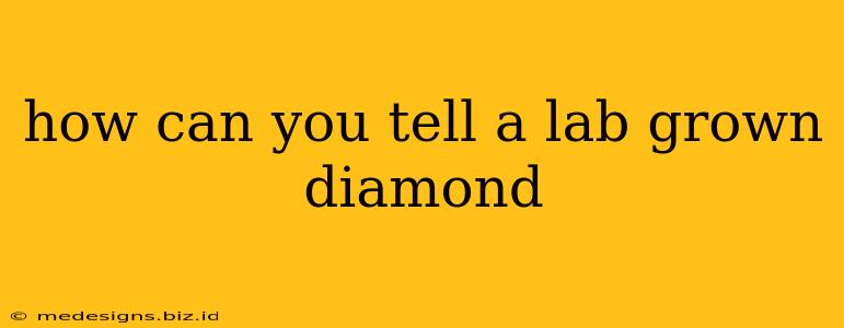how can you tell a lab grown diamond