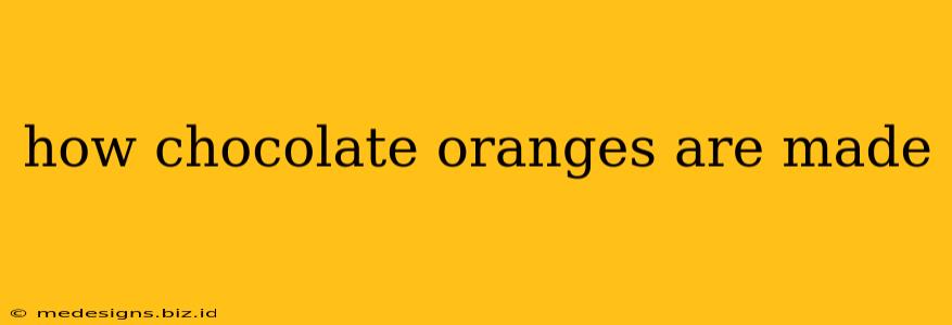 how chocolate oranges are made