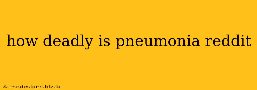 how deadly is pneumonia reddit