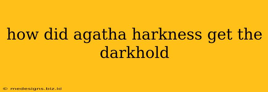 how did agatha harkness get the darkhold