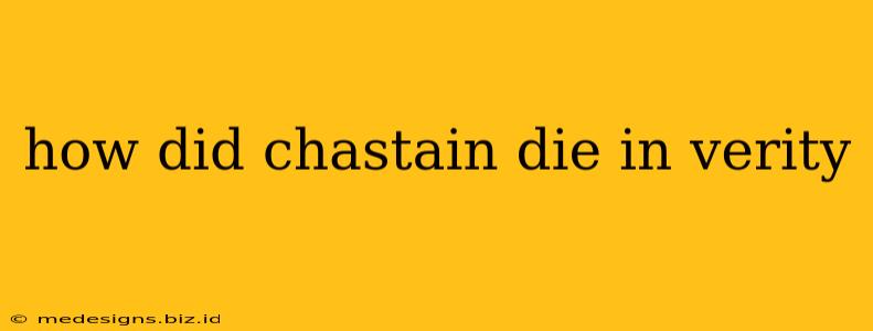 how did chastain die in verity