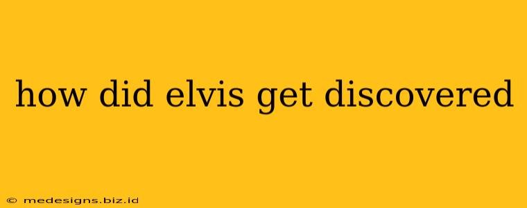 how did elvis get discovered