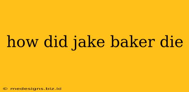 how did jake baker die
