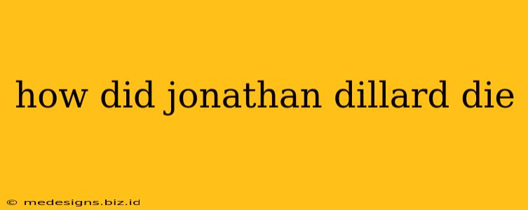 how did jonathan dillard die