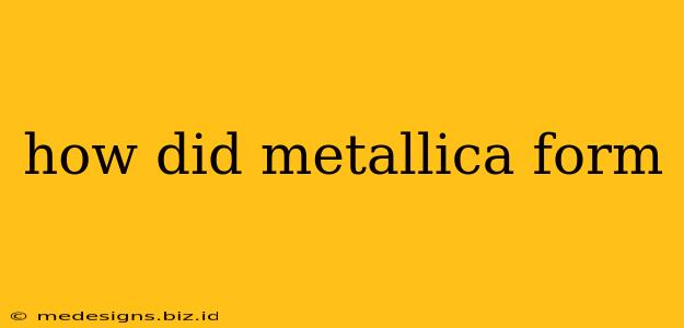 how did metallica form