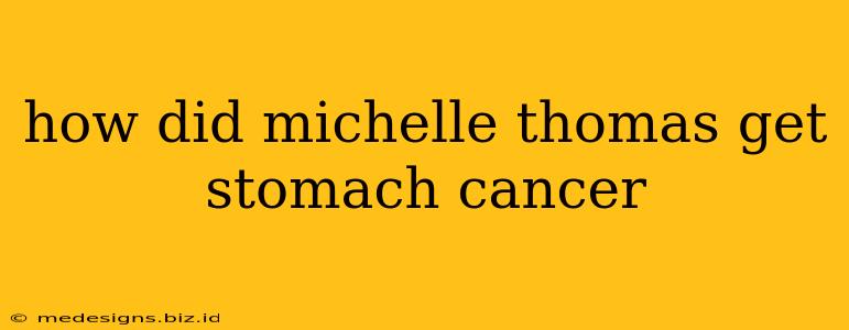 how did michelle thomas get stomach cancer