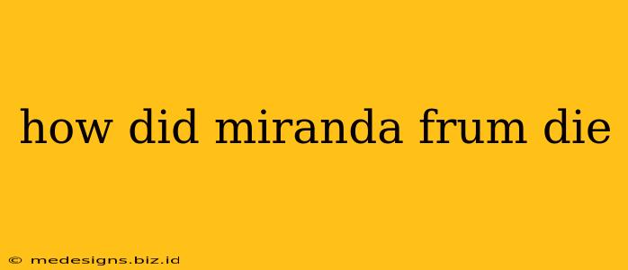 how did miranda frum die