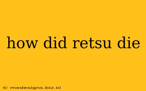 how did retsu die