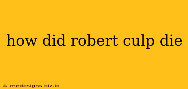 how did robert culp die