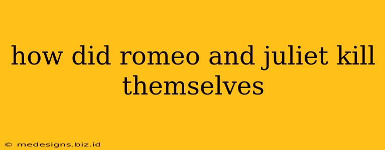 how did romeo and juliet kill themselves