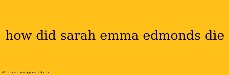 how did sarah emma edmonds die