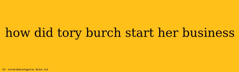 how did tory burch start her business