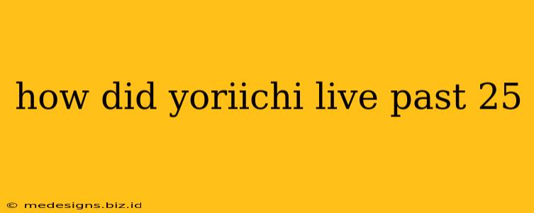 how did yoriichi live past 25