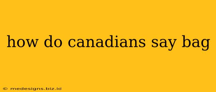 how do canadians say bag
