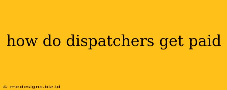 how do dispatchers get paid