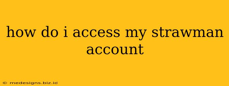 how do i access my strawman account